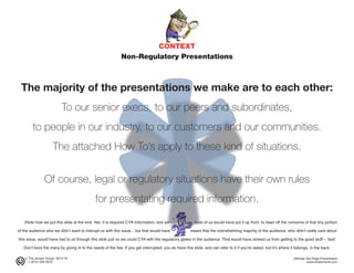 CONTEXT
Non-Regulatory Presentations
The majority of the presentations we make are to each other:
To our senior execs, to ...