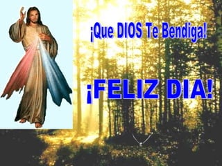 ¡Que DIOS Te Bendiga! ¡FELIZ DIA! 