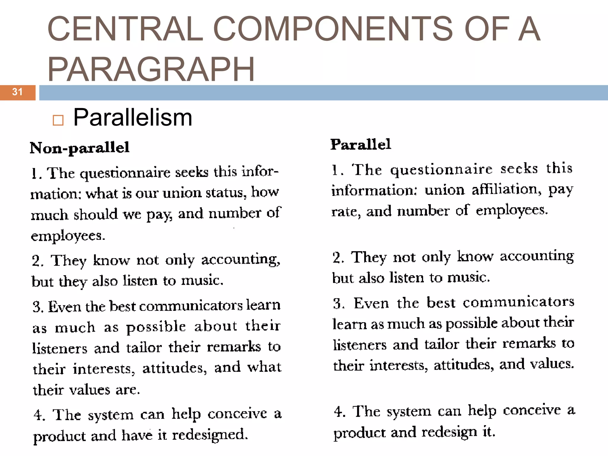 CENTRAL COMPONENTS OF A
PARAGRAPH
 Parallelism
31
 
