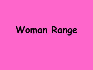 Woman Range 