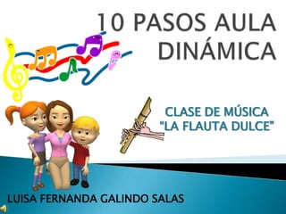 CLASE DE MÚSICA
“LA FLAUTA DULCE”

LUISA FERNANDA GALINDO SALAS

 