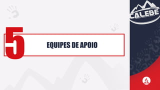 EQUIPES DE APOIO
5
 
