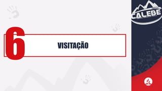 VISITAÇÃO
6
 