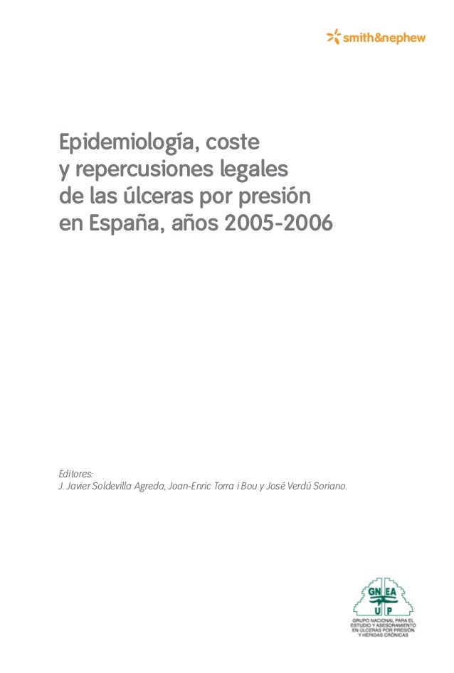 *smith&nephew 
Epidemiología, coste 
y repercusiones legales 
de las úlceras por presión 
en España, años 2005-2006 
Edito...