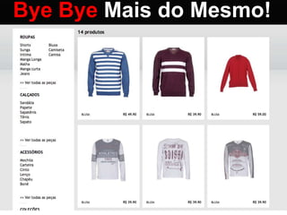 Bye Bye Mais do Mesmo!
 