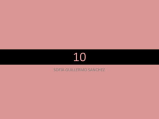 10 SOFIA GUILLERMO SANCHEZ 