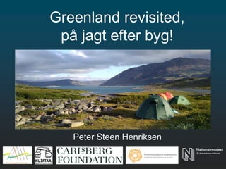 Peter Steen Henriksen
Greenland revisited,
på jagt efter byg!
 