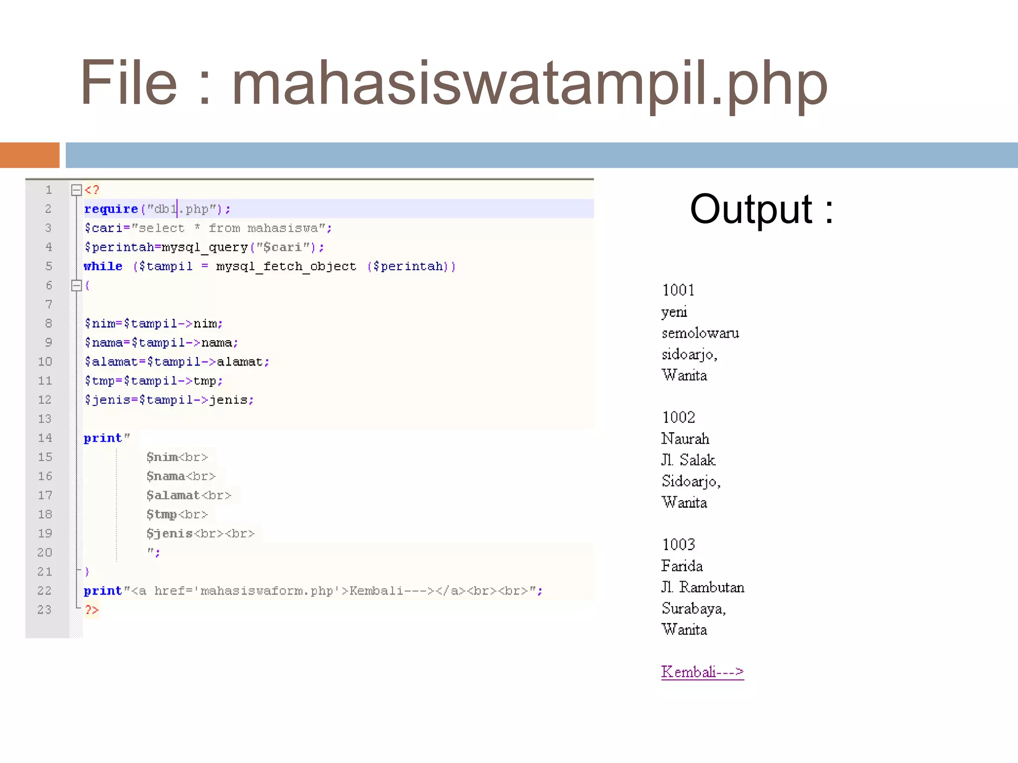 File : mahasiswatampil.php
Output :
 