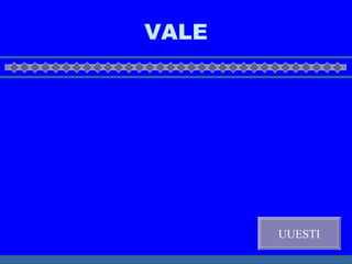 VALE UUESTI 