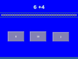 6 +4 10 8 2 