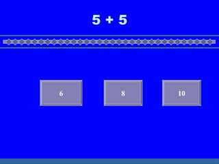 5 + 5 10 8 6 
