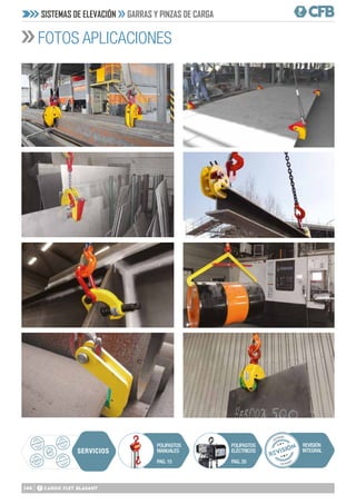 144
FOTOS APLICACIONES
REVISIÓN
INTEGRAL
SERVICIOS
POLIPASTOS
ELÉCTRICOS
PAG. 20
POLIPASTOS
MANUALES
PAG. 15
SISTEMAS DE ELEVACIÓN GARRAS Y PINZAS DE CARGA
 