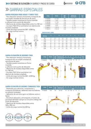 141
WWW.CFBLASANT.COM
SISTEMAS DE ELEVACIÓN GARRAS Y PINZAS DE CARGA
GARRA ROSCADA PARA VIGAS Y TUBOS TSCC
- Para elevación vertical y horizontal y transporte de
una amplia variedad de estructuras de acero
- También puede conectarse en forma invertida
y utilizarse como punto de elevación
- Aberturas de mordaza disponibles entre: 0 y 100 mm
- Los tipos TSCC-W se suministran con abertura de
mordaza ampliada
- Límite de carga nominal de 500 - 6.000 kg
- Sin carga nominal mínima
GARRA ELEVACIÓN DE BIDONES TVKH
- Para elevación vertical y horizontal y
transporte de una amplia variedad de
estructuras de acero
- También puede conectarse en forma
invertida
y utilizarse como punto de elevación
- Aberturas de mordaza disponibles entre:
0 y 100 mm
- Los tipos TSCC-W se suministran con
abertura de mordaza ampliada
- Límite de carga nominal de 500 - 6.000 kg
- Sin carga nominal mínima
GARRA ELEVACIÓN DE BIDONES TUMBADOS TVSH
- Diseñadas para elevación, manipulación y
transporte de bidones, debiendo estar los bidones
en posición tumbados
- Aplicación de una única garra en bidones vacíos o
llenos
- Durante la elevación y el transporte, el centro de
gravedad del bidón siempre se encuentra debajo del
punto de elevación
- Aberturas de mordaza disponibles entre:
500 y 900 mm
- Límite de carga nominal de 600 kg
GARRAS ESPECIALES
Peso
(Kg)
Código
Modelo
Código Abertura de
boca R (mm)
CMU
(Kg)
DIMENSIONES (MM)
CMU (Kg)
H
U
I
X
V
Z
S
T
500
1.000
1.500
3.000
6.000
1.000
3.000
27
46
46
60
75
46
54
25
38
46
50
100
45
50
82
128
140
184
249
190
191
211
204
232
278
390
273
291
158
210
220
280
446
258
250
108
175
150
190
296
225
215
26
46
40
46
70
50
60
27.5
42
42
50
63
42
49
18
44
29
38
60
88
76
S I W V Z U H T X
771T900500
771T901000
771T901500
771T903000
771T906000
771T862711
771T862731
1
3,6
3,5
7,8
22
6,3
7,8
0 - 35
0 - 40
0 - 40
0 - 60
0 - 100
50 - 100
25 - 75
500
1.000
1.500
3.000
6.000
1.000
3.000
0.5 TSCC
1 TSCC
1.5 TSCC
3 TSCC
6 TSCC
1 TSCC-W
3 TSCC-W
Peso
Kg
Peso
Kg
Abertura de
boca (mm)
Abertura de
boca (mm)
CMU
(Kg)
CMU
(Kg)
Modelo
Modelo
Código
Código
(MM)
(MM)
U
U
V
V
S
S
T
T
X
X
Y
Y
765 434 305 50 100 10
771T828100 7
0 - 25
600
TVKH
S
U
T Y
C
R
V
T
MAX.
S
X
Y
771T828200 7
500-900
600 475 230 1080 50 82 10
TVSH
Calidad Calidad
GARANTIA
1 AÑO
 