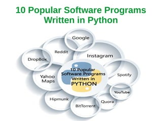 10 Popular Software Programs
Written in Python
 