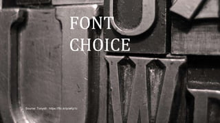 FONT
CHOICE
Source: Tonystl : https://flic.kr/p/aKp1c
 