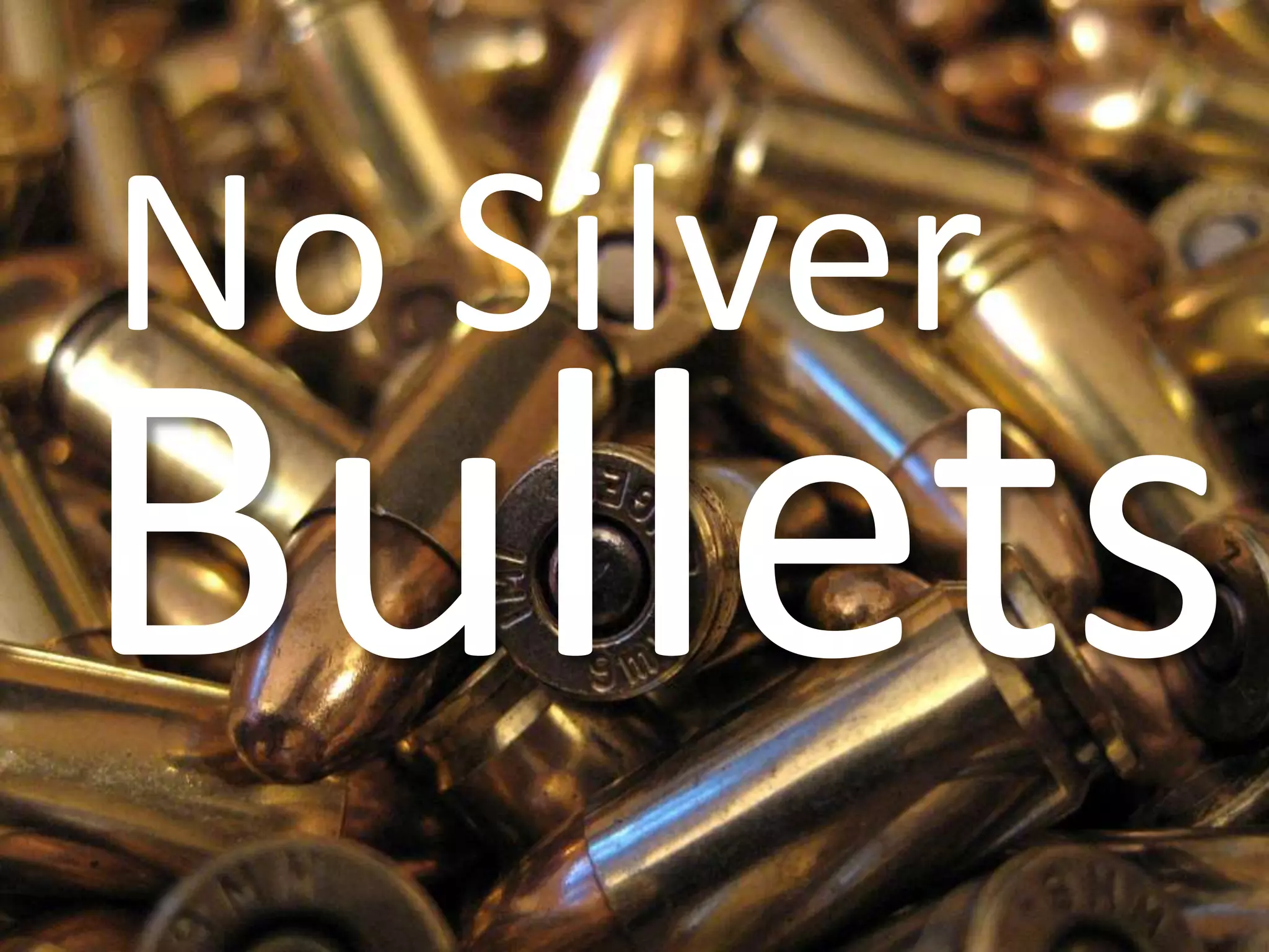 No SilverBullets