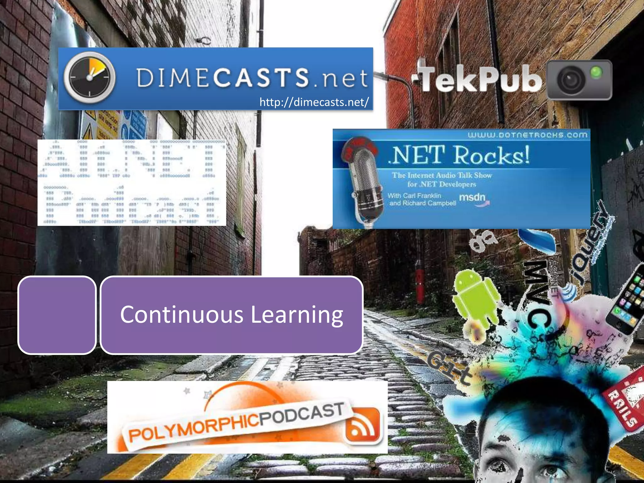 http://dimecasts.net/Continuous Learning