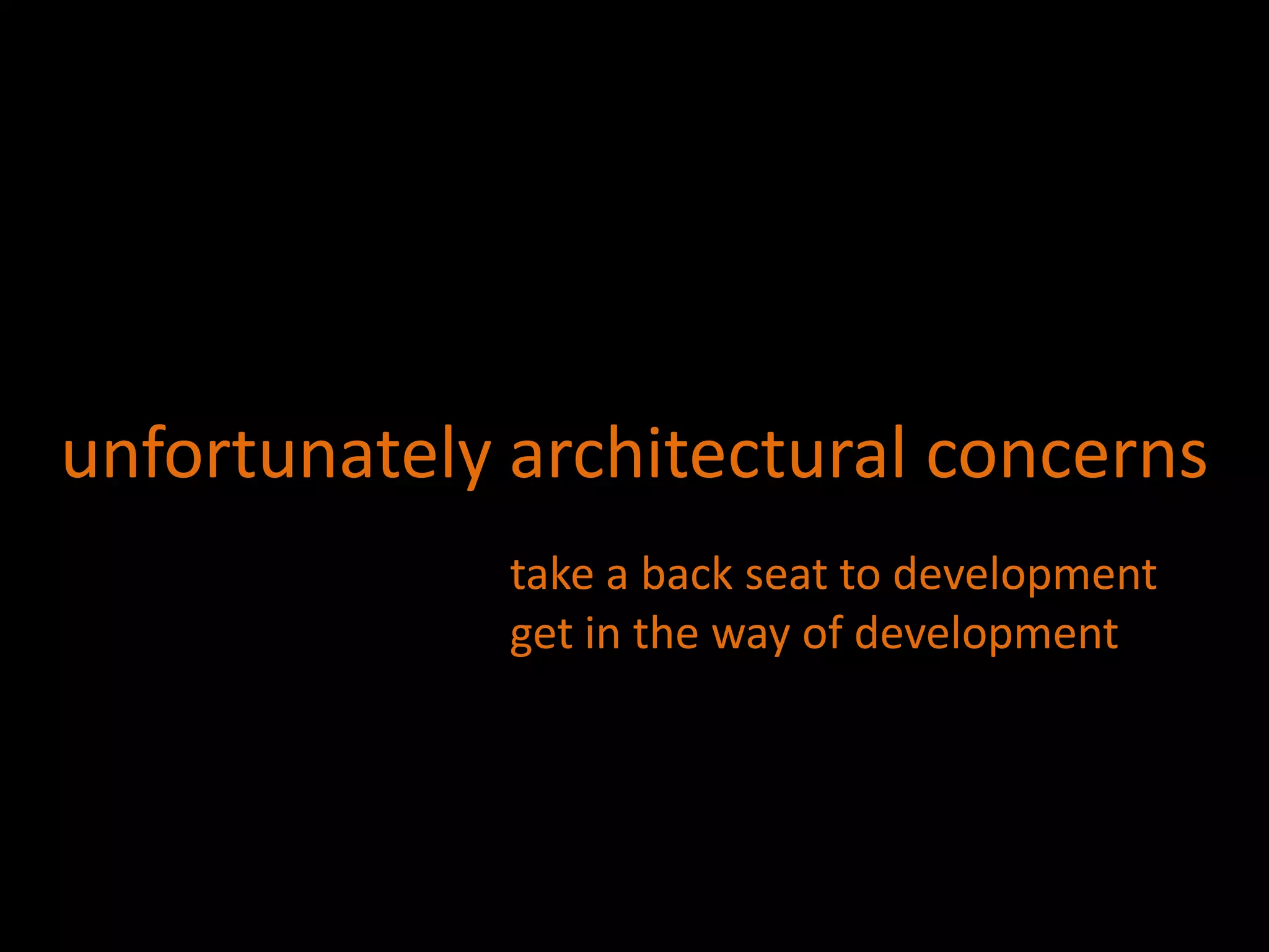 unfortunately architectural concernstake a back seat to developmentget in the way of development