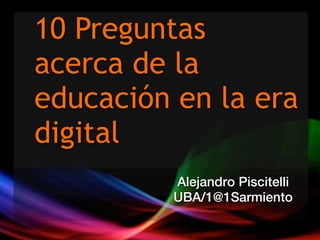 10 Preguntas acerca de la educación digital