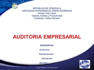       REPUBLICA DE VENEZUELA UNIVESIDAD EXPERIMENTAL SIMON RODRIGUEZ Núcleo: Palo Verde Cátedra: Calidad y Productividad Facilitador: Yelitze Quintero INTEGRANTES : Carrillo Kevin  Chiacchio Christian  Alvarado José  Silva  Lenis   PALO VERDE, JULIO DEL 2010 