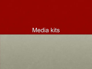 Media kits
 