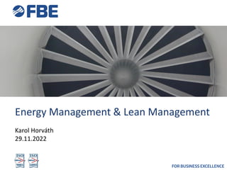 Energy Management & Lean Management
Karol Horváth
29.11.2022
 