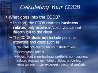 Calculating Your CODB <ul><li>What goes into the CODB? </li></ul><ul><ul><li>In short, the CODB contains  business related...
