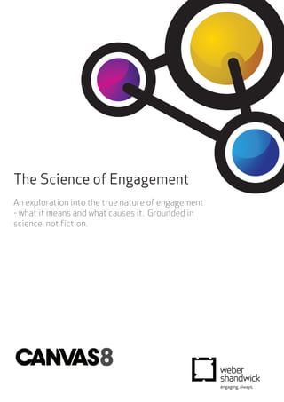The Science of Engagement
An exploration into the true nature of engagement
- what it means and what causes it. Grounded in
science, not fiction.

 