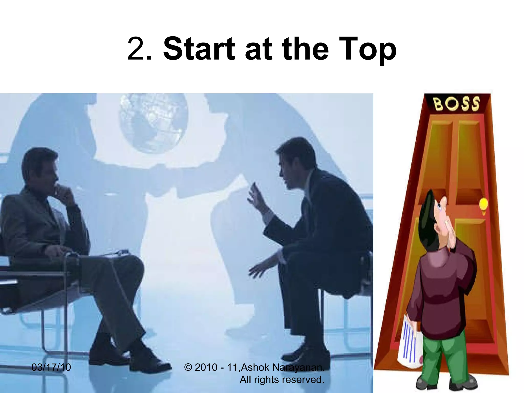 2.  Start at the Top 03/17/10 © 2010 - 11,Ashok Narayanan.  All rights reserved. 