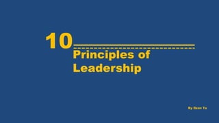Principles of
Leadership
By Dzan Ta
 