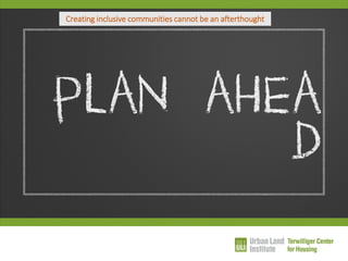 Creating inclusive communities cannot be an afterthought  