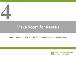 Make Room for Rentals 
4 
Do our communities have room for this kind of housing within current zoning?  