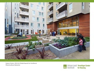 Station Center, 2013 ULI Global Awards for Excellence 
Photo by Bruce Damonte  