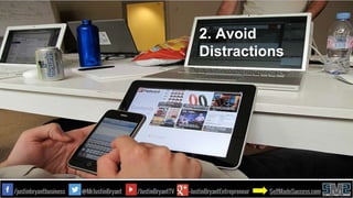 2. Avoid
Distractions
 
