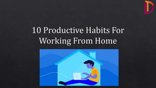 10 Productive habits for working from home By Shweta 