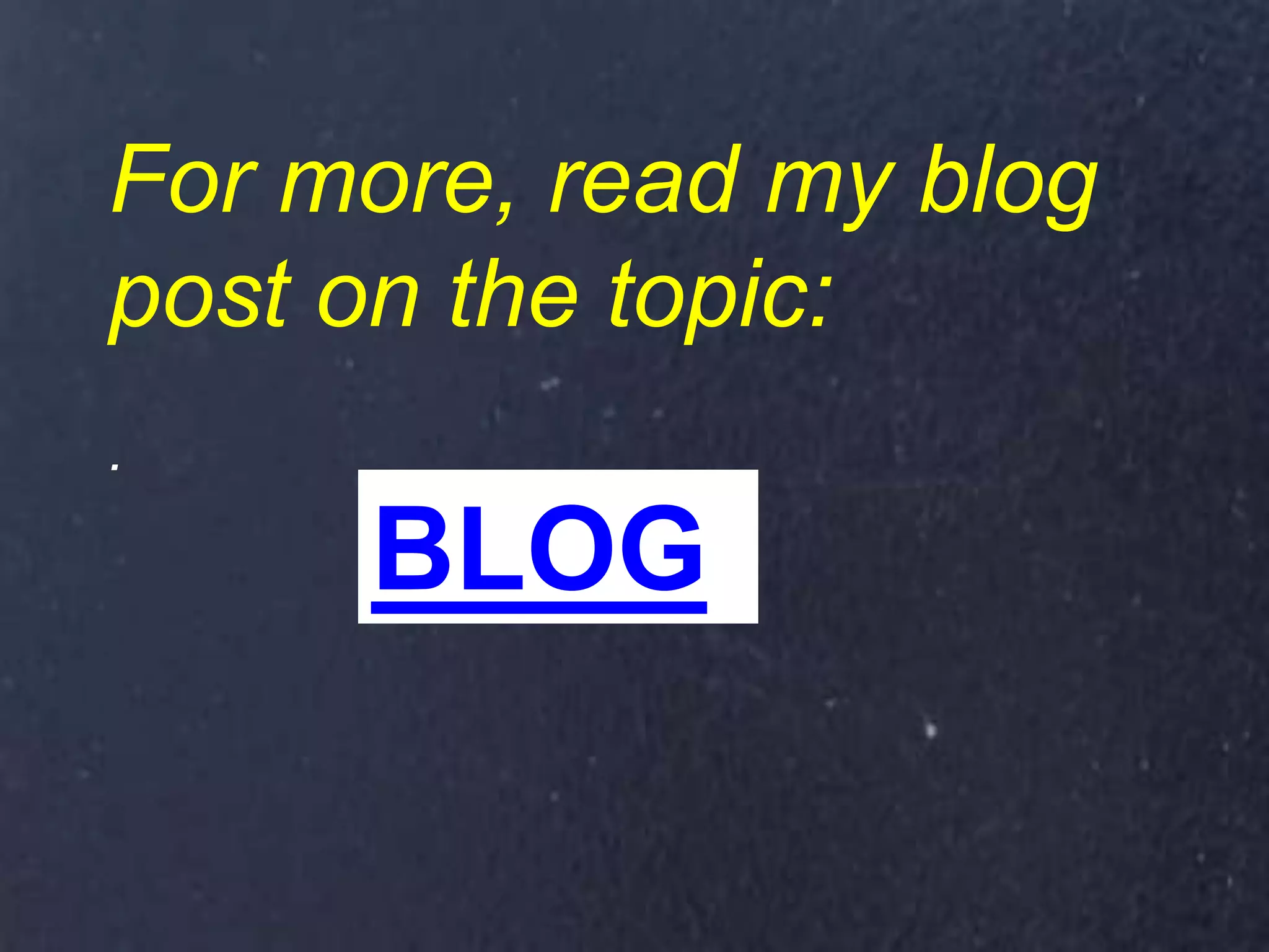 BLOG
For more, read my blog
post on the topic:
.
 