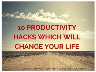 10 Productivity Hacks Which Will Change Your life