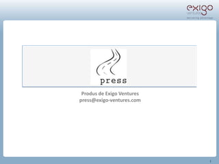 Produs de Exigo Ventures
press@exigo-ventures.com




                            1
 