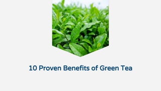 10 Proven Benefits of Green Tea
 