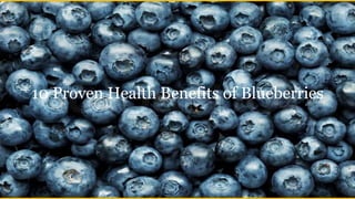 10 Proven Health Benefits of Blueberries
 