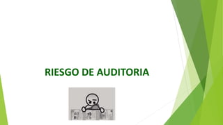 RIESGO DE AUDITORIA
 