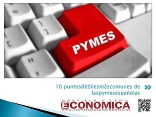 10 puntos débiles más comunes de las pymes
españolas
 