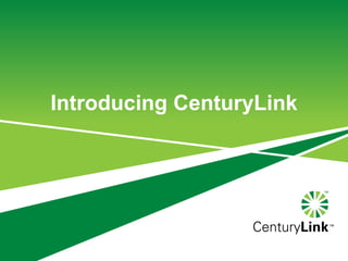 Introducing CenturyLink 