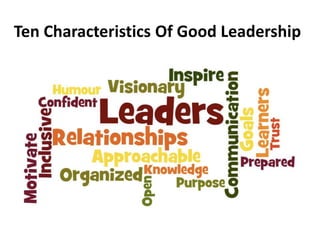 Ten Characteristics Of Good Leadership
 