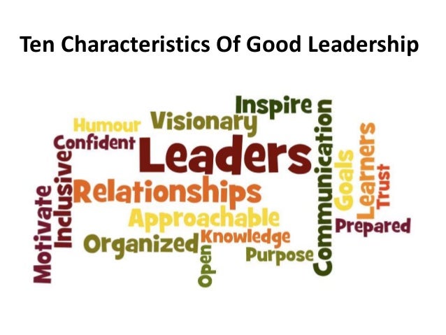Characteristics Of Leadership And Qualities Of A Good Leader