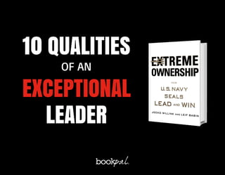 10 Qualities of an Exceptional Leader — The Dichotomy of Leadership from Extreme Ownership: How U.S. Navy SEALs Lead and Win