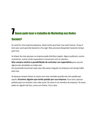 “O Objetivo da Mídia Social é
transformar clientes em
voluntários de um exército
de Marketing.”
                Jay Baer- Palestrante de Midia Social
 
