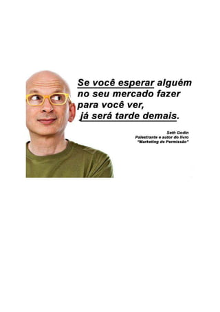 2    Por que fazer marketing nas Redes Sociais?
Veja bem, uma coisa é modinha, outra é revolução. Você usa polainas? Sua mulher usa
polainas? Creio que não(mais rsrrsr). Isso é moda. Agora... você tem celular? Dá pra
ficar sem celular hoje? Por acaso você não usa internet? Acredito que não. Isso é
revolução.

As redes sociais são uma revolução na comunicação. Mais rápidas que emails, mais
abrangentes que celulares. E ainda contam com o poder da comoção pública. É fácil
encontrar muita gente falando do mesmo assunto. E o assunto pode ser sua empresa. O
objetivo do marketing nas redes sociais é virar o assunto. Criar boca-a-boca!

Agora, abra os olhos para compreender essa mudança. Se ainda não entrou nas redes
sociais não se desespere. Não entre porque outros já fizeram, isso é loucura. As redes
mudam muito. O que foi feito ontem já não funciona mais hoje. Comece a aprender e
então dê o primeiro passo. Mas ande!
 