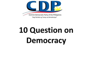 10 Question on
  Democracy
 
