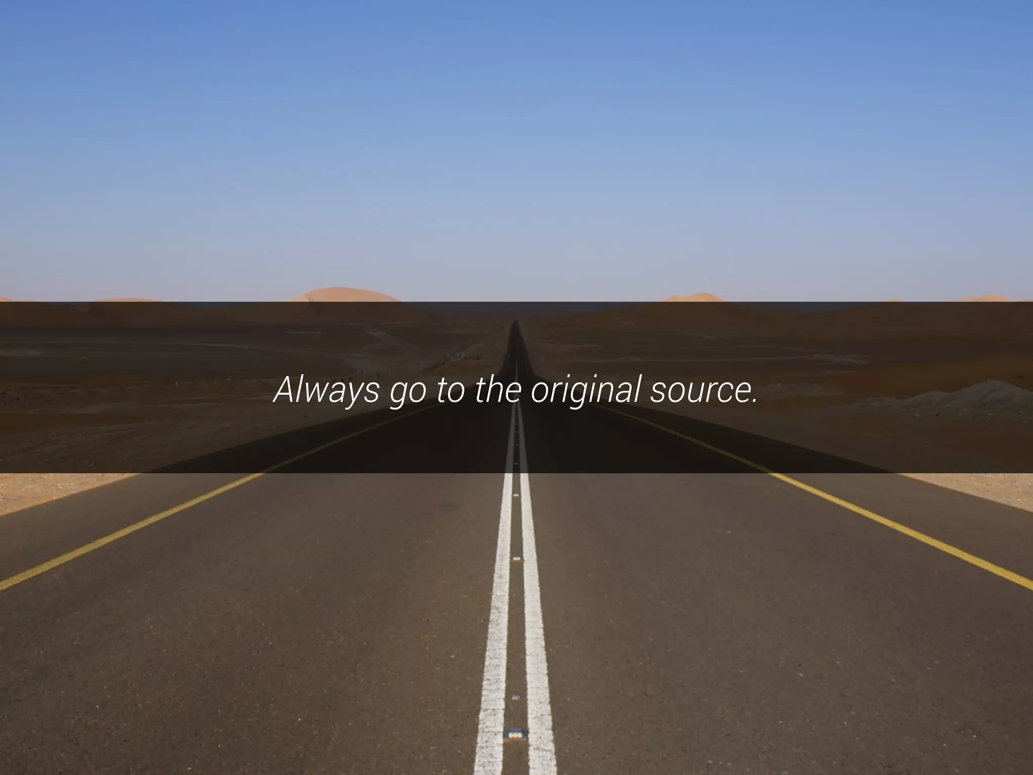 Always go to the original source.
 